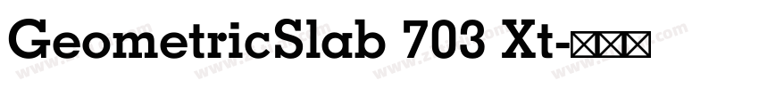GeometricSlab 703 Xt字体转换 GeometricSlab 703 Xt字体转换